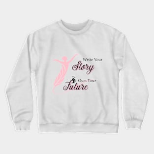 Write Your  Story, Own Your Future Crewneck Sweatshirt